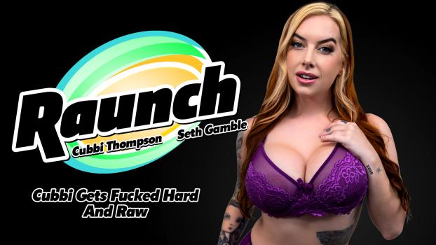 [Raunch] Cubbi Thompson (Cubbi Gets Fucked Hard And Raw 05.22.2025)